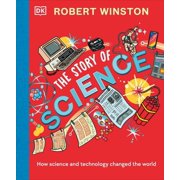 Robert Winston The Story of Science How Science and Technology Changed the World Hardcover