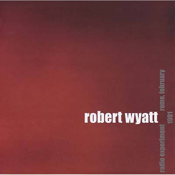 Robert Wyatt - Radio Experiment Rome, February 1981 - Music & Performance - Vinyl