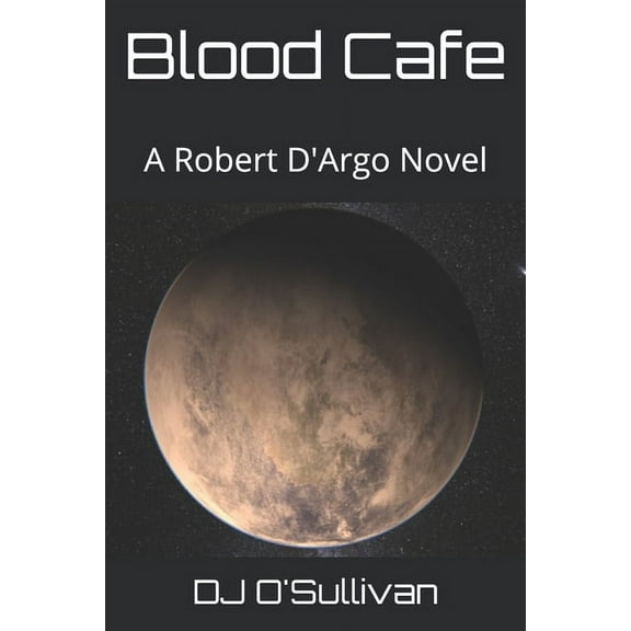 Robert d'Argo: Blood Cafe : A Robert D'Argo Novel (Series #1) (Paperback)