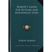 Roberts Guide for Butlers and Household Staff Paperback 1162781602 9781162781600 Robert Roberts