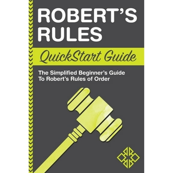 Pre-Owned Robert's Rules QuickStart Guide: The Simplified Beginner's Guide to Robert's Rules of Order (Paperback)