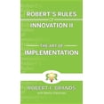 thumbnail image 1 of Robert's Rules of Innovation II: The Art of Implementation (Hardcover) by Robert F Brands, Martin J Kleinman, 1 of 1