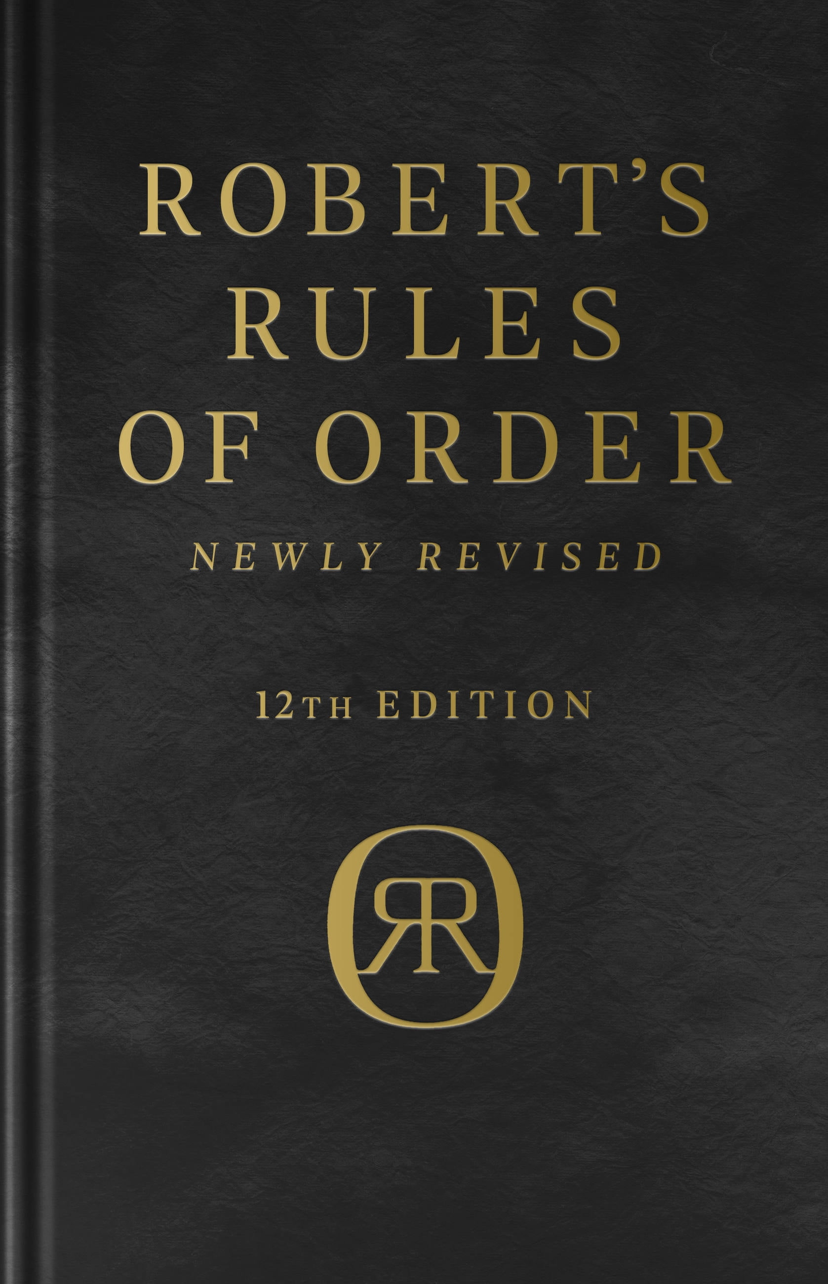 HENRY M ROBERT; DANIEL H HONEMANN; THOMAS J BALCH Robert's Rules of Order Newly Revised, Deluxe 12th edition (Edition 12) (Hardcover)