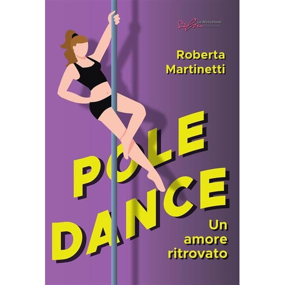 Roberta Martinetti Pole dance, un amore ritrovato. Ediz. integrale (Paperback)