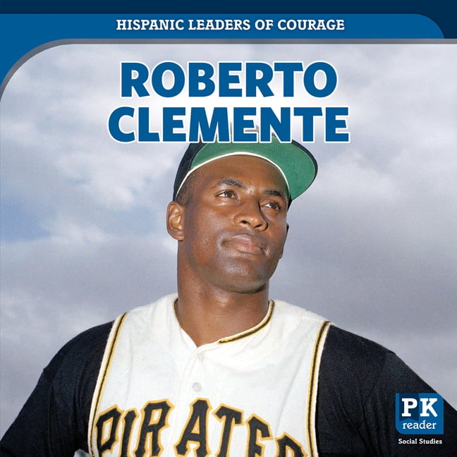 Hispanic Leaders of Courage Roberto Clemente, (Hardcover)