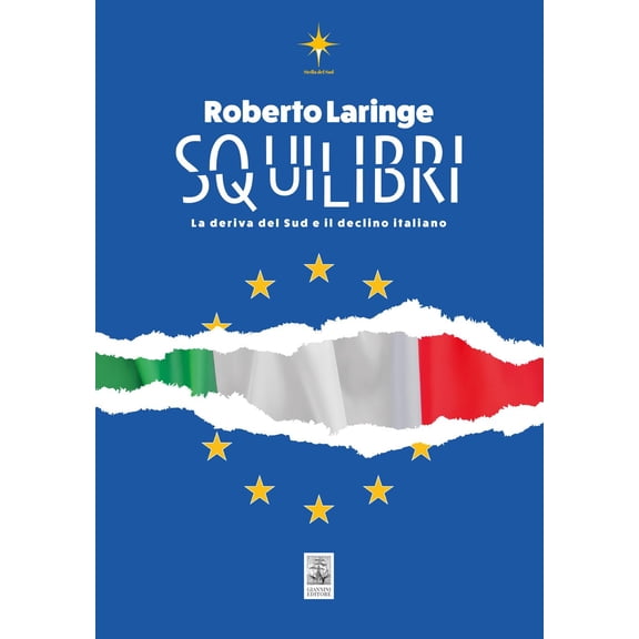 Roberto Laringe Squilibri. La deriva del Sud e il declino italiano (Paperback)