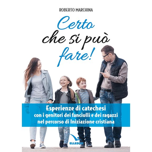 Roberto Marchin Certo che si pu fare! Catechesi per i genitori dei fanciulli e dei (Paperback)