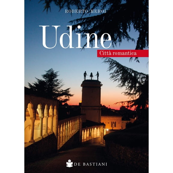 Roberto Meroi Udine. Citt romantica (Paperback)