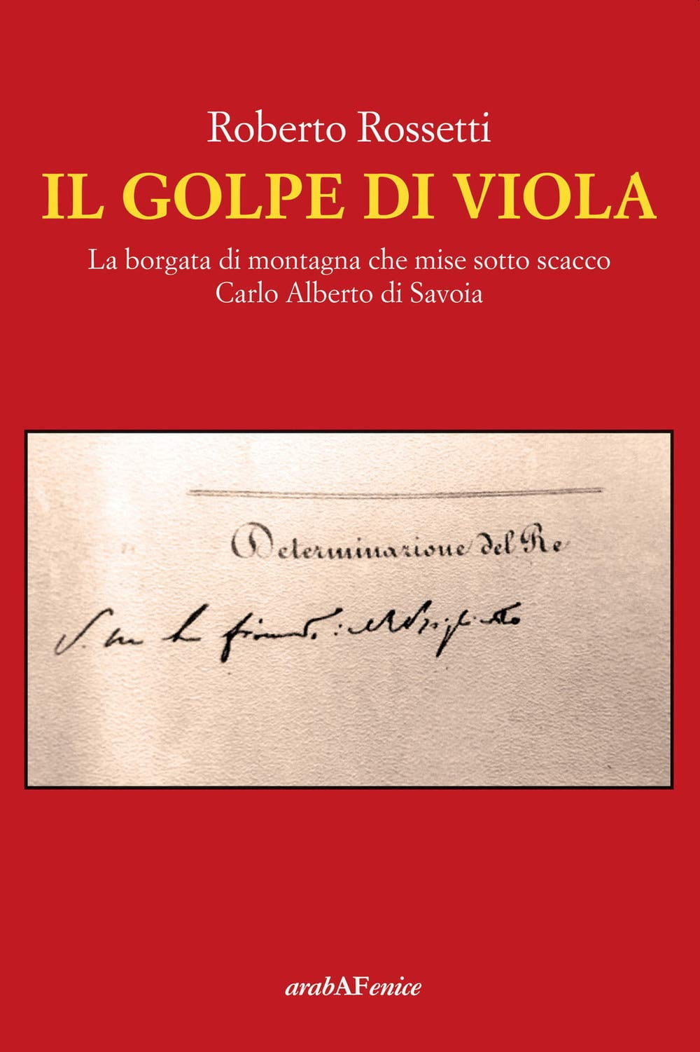 Roberto Rossett Il golpe di Viola. La borgata di montagna che mise sotto scacco Car (Paperback)