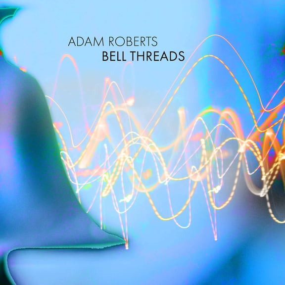 Roberts - Bell Threads - Music & Performance - CD