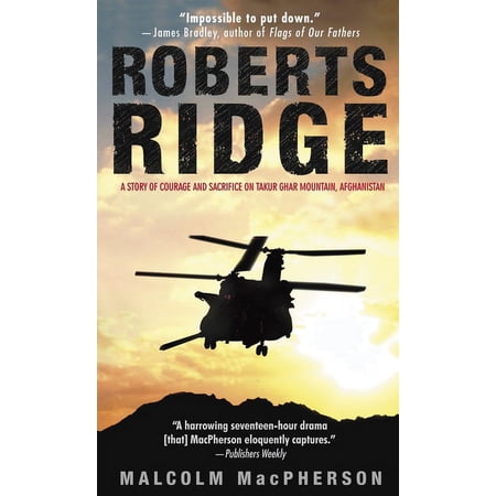 Roberts Ridge: A Story of Courage and Sacrifice on Takur Ghar Mountain, Afghanistan, (Paperback)