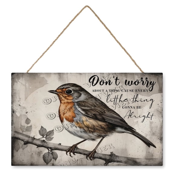 Robin Bird Don't Worry About A Thing Cause Every Little Thing Gonna Be Alright Welcome Decor Sign, Hanging Wood Sign Home Decorative, Printed Wood Wall Art Sign Porch Decor Sign 10"x16"