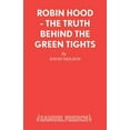 thumbnail image 1 of Robin Hood - The Truth Behind the Green Tights, (Paperback), 1 of 1