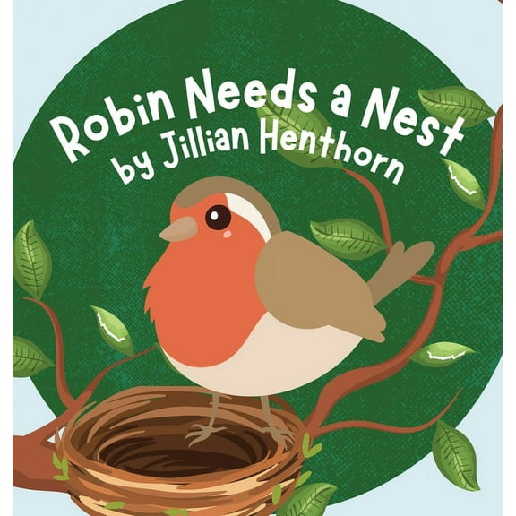 Robin Needs a Nest, (Hardcover)