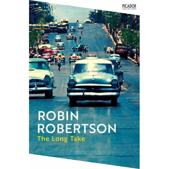 Robin Robertson The Long Take (Paperback) Picador Collection
