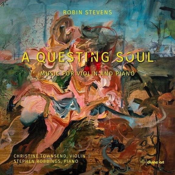 Robin Stevens - Stevens: A Questing Soul - Music for Violin & Piano - Music & Performance - CD
