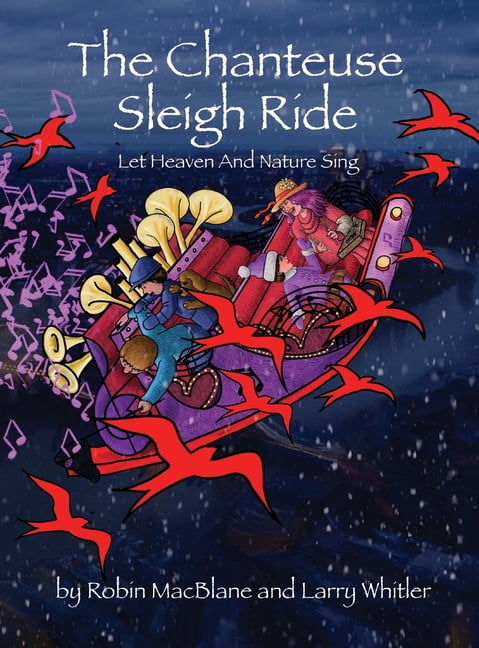 Robin and the Giant The Chanteuse Sleigh Ride: Let Heaven And Nature ...