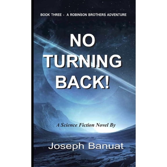 Robinson Brothers Space Adventures: No Turning Back: The Trials & Tribulations Of The Robinson Brothers (Paperback)