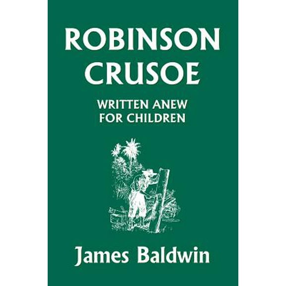 Robinson Crusoe Written Anew for Children (Yesterday's Classics) (Paperback)