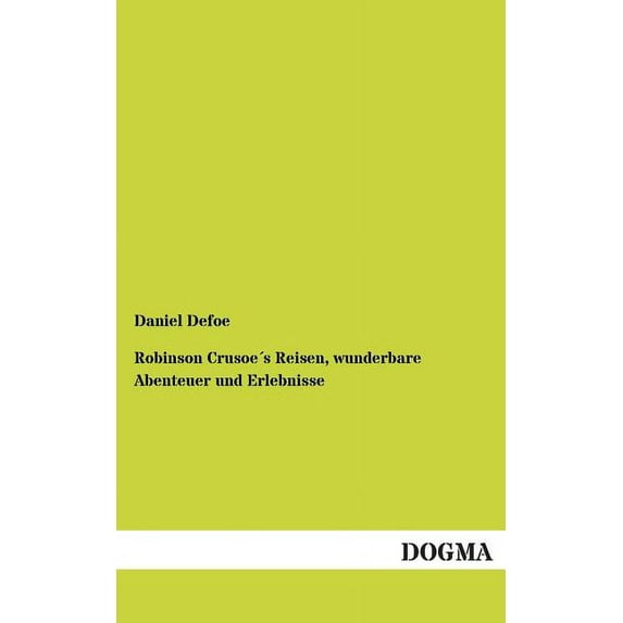 Robinson Crusoes Reisen, Wunderbare Abenteuer Und Erlebnisse, (Paperback)