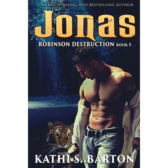 Jonas: Robinson Destruction  Paranormal Tiger Shifter Romance  Paperback  1955086575 9781955086578 Kathi  S. Barton