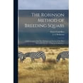 thumbnail image 1 of The Robinson Method of Breeding Squabs; a Full Account of the new Methods and Secrets of the Most Successful Handler of Pigeons in America .. (Paperback), 1 of 1