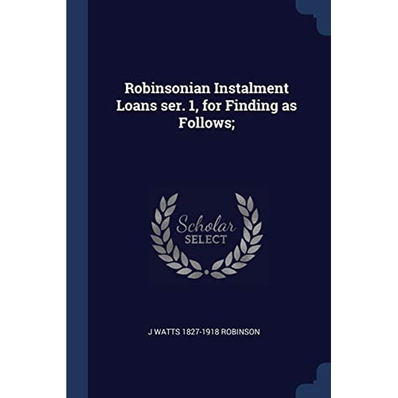 Robinsonian Instalment Loans ser. 1, for Finding as Follows; (Paperback)