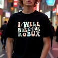 thumbnail image 1 of Roblox Enthusiast'S Pride | 'I Will Work for Robux' Graphic Tee - 100% Cotton, Crew Neck, Regular Fit, Casual Wear for Women & Men, Perfect for Thanksgiving & Christmas, Festive Clothing | Crew Neck, 1 of 7