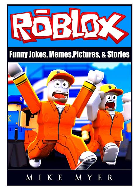 Roblox Funny Jokes, Memes, Pictures, & Stories (Paperback