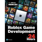 Roblox Game Development in 24 Hours The Official Roblox Guide, Paperback