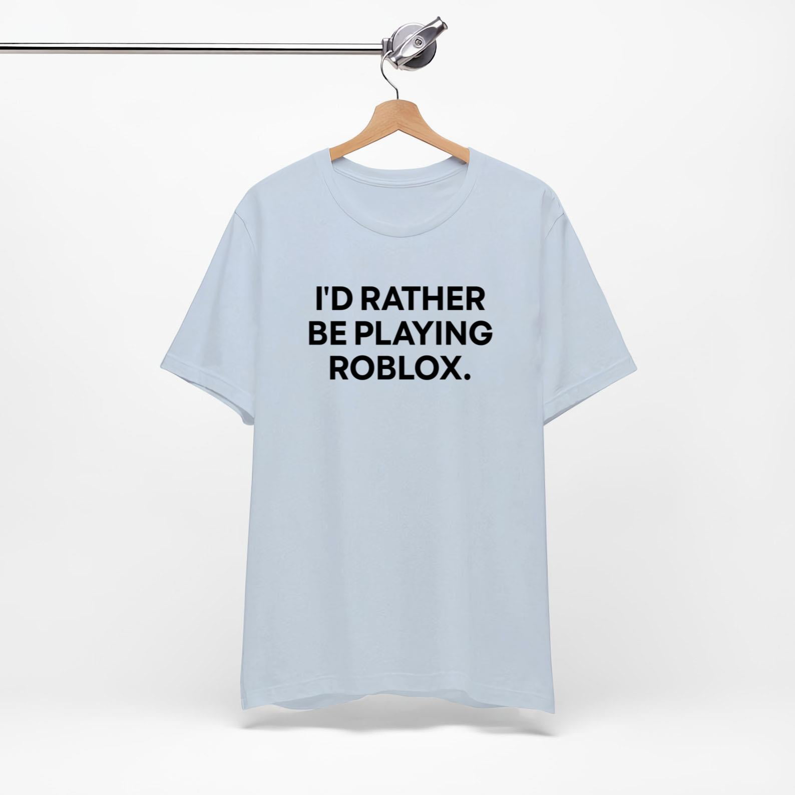 Roblox I d Rather Be Playing Roblox T Shirt Funny Gaming T Shirt Black Unisex T Shirt Perfect Gift for Gamers and Roblox Fans HOT SALE NEW