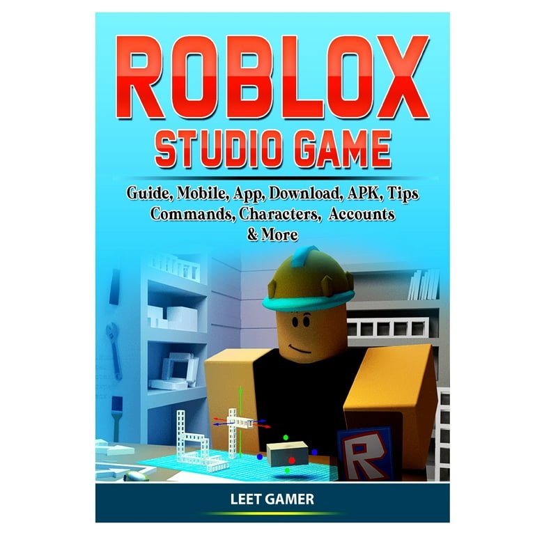 Roblox Studio Game Guide, Mobile, App, Download, APK, Tips, Commands,  Characters, Accounts, & More (Paperback)