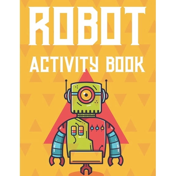 Robot Activity Book: Boys Coloring Book With Tracing Activities, Amazing Robot Illustrations And Designs To Color, (Paperback)