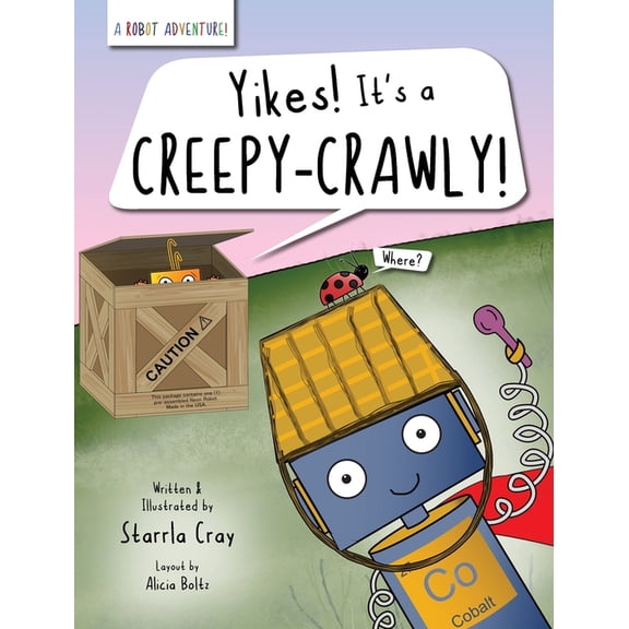 Robot Adventure Books Yikes! It's a Creepy-Crawly!: A Funny Picture Book About Friendship and Facing Fears, (Hardcover)