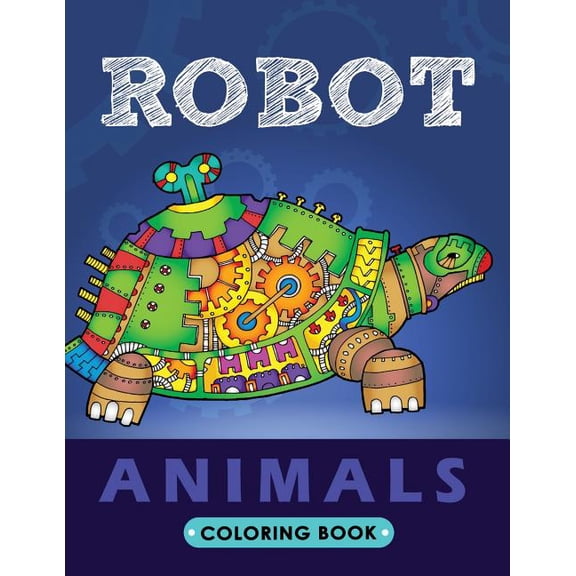 Robot Animals Coloring Book : Animals Transformer Unique Coloring Book Easy, Fun, Beautiful Coloring Pages for Adults and Grown-up (Paperback)