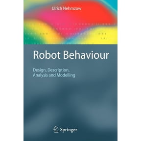 Robot Behaviour: Design, Description, Analysis and Modelling, (Paperback)