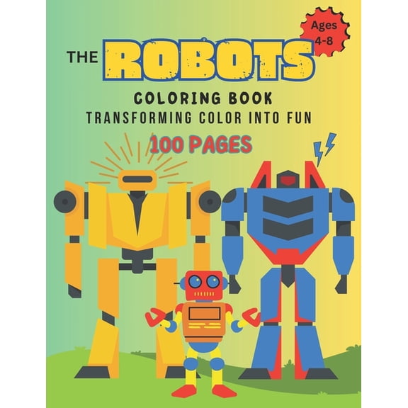Robot Coloring Book 100 Pages: Transforming Color Into Fun, (Paperback)