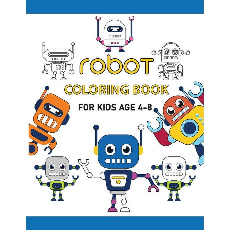 Robot Coloring Book for Kids Ages 4-8: Awesome Robot Coloring Book