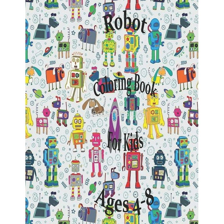 Robot Coloring Book For Kids Ages 4-8: Coloring Book for Boys, Robot Coloring Book (Konnect Kids Coloring Books), 8.5 * 11, 31 Pages [Book]