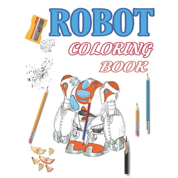 Robot Coloring Book: Funny Robot Coloring Book for Kids / Discover This Collection Of Coloring Pages For Kids Ages 2-8, (Paperback)
