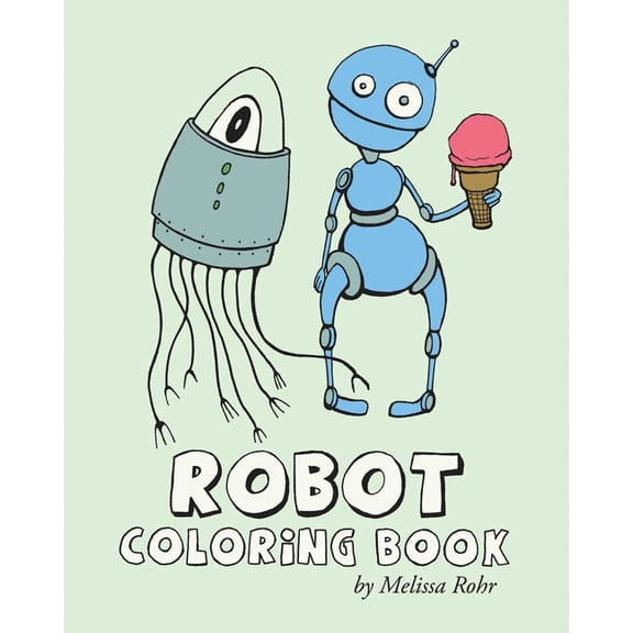 Robot Coloring Book (Paperback) by Melissa Rohr