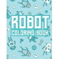 thumbnail image 1 of Robot Coloring Book: Robot Coloring And Activity Pages For Kids, Coloring Pages With Trace Activities, (Paperback), 1 of 1