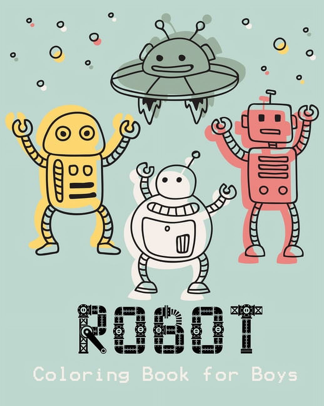 Robot Coloring Book for Boys: Unique and Fun Coloring Book for Kids and ...