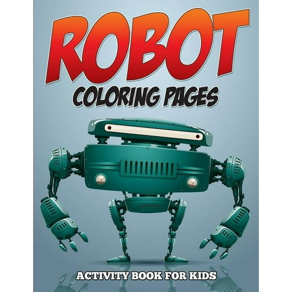 Robot Coloring Pages - Activity Book for Kids, (Paperback)