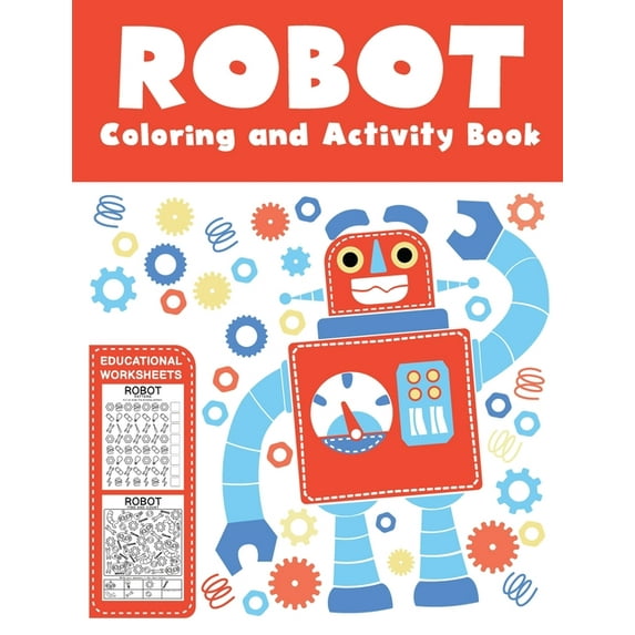 Robot Coloring and Activity Book Educational Worksheets: A Fun Kid Workbook Game For Learning, Coloring, Dot to Dot, Maz, (Paperback)