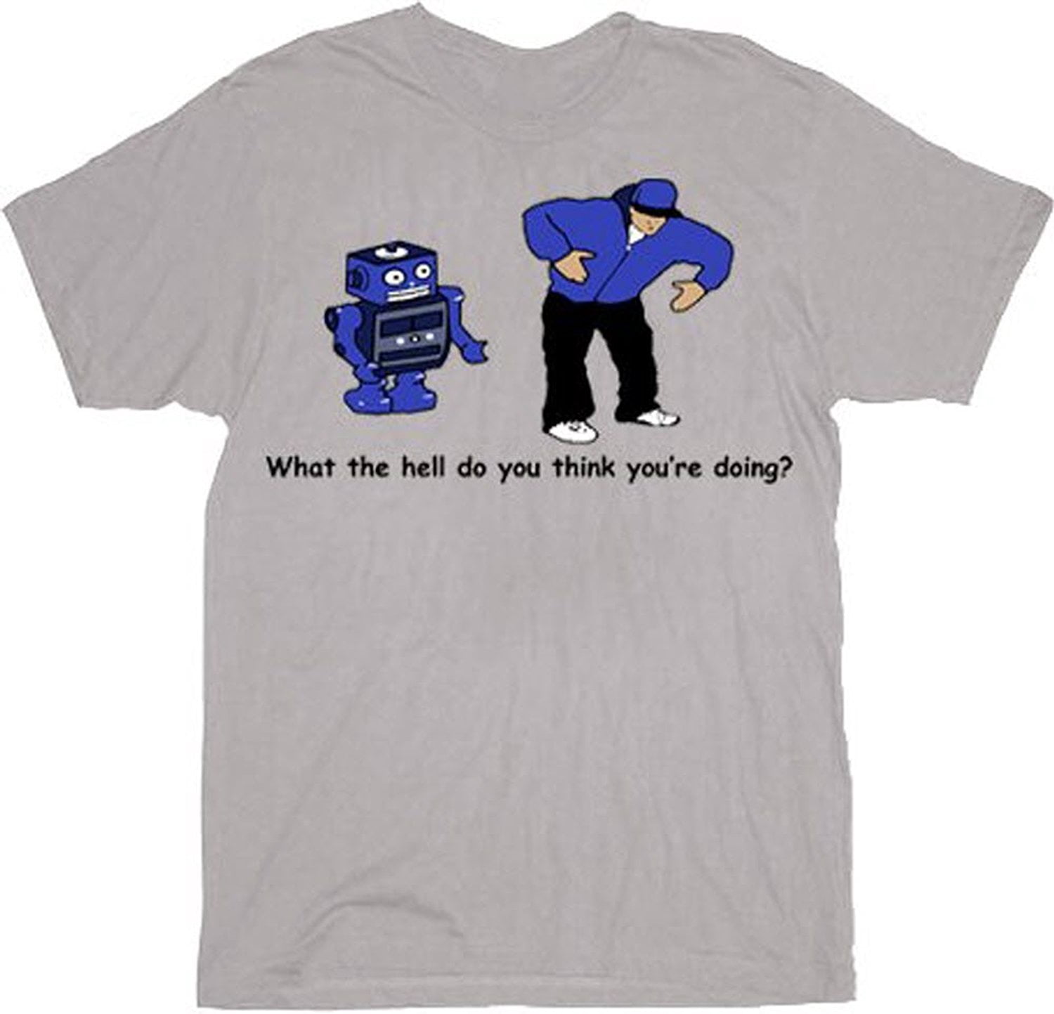 Robot Dance What The Hell Do You Think You're Doing Adult T-Shirt ...