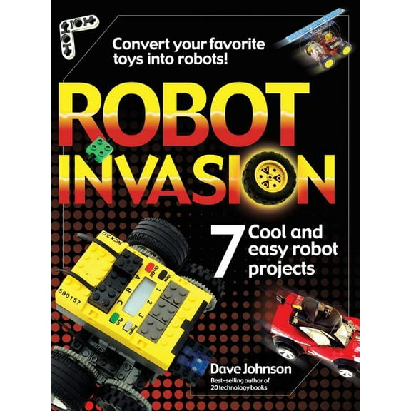 Robot Invasion: 7 Cool and Easy Projects (Paperback)