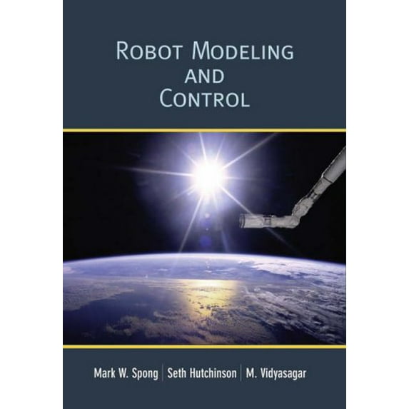 Pre-Owned Robot Modeling and Control (Hardcover) 0471649902 9780471649908