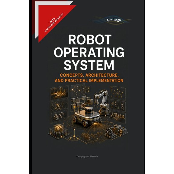Robot Operating System: Concepts, Architecture, and Practical Implementation, (Paperback)