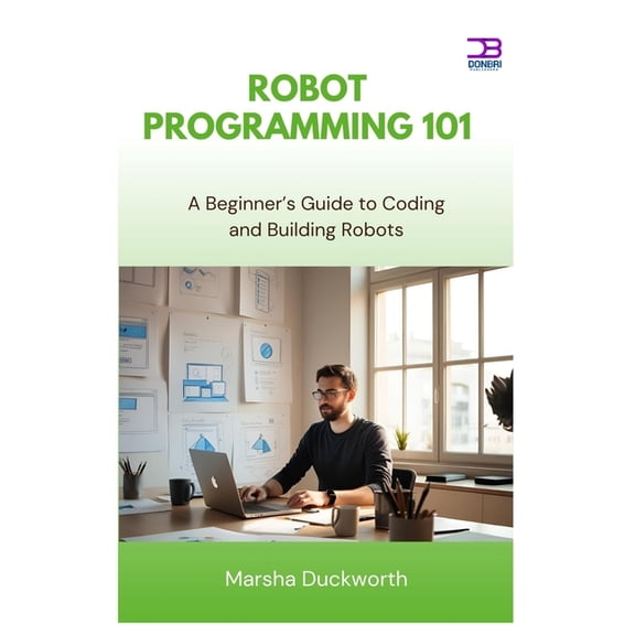Robot Programming 101: A Beginner's Guide to Coding and Building Robots, (Paperback)